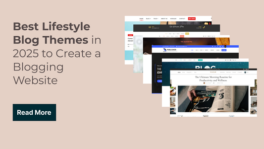 Best Lifestyle Blog Themes in 2025 to Create a Blogging Website