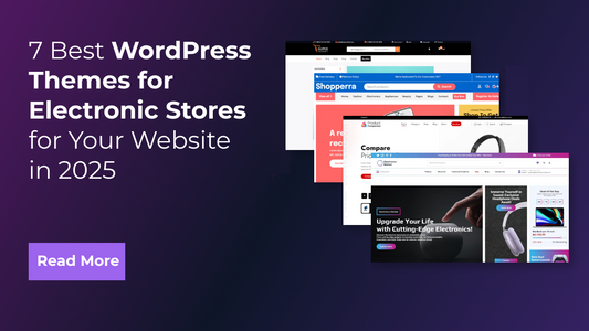 7 Best WordPress Themes for Electronic Stores for Your Website in 2025