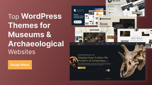 Top WordPress Themes for Museums & Archaeological Websites